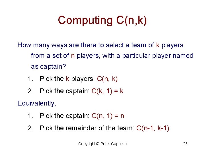 Computing C(n, k) How many ways are there to select a team of k