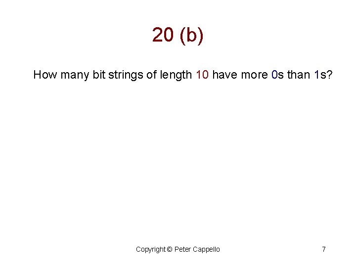 20 (b) How many bit strings of length 10 have more 0 s than