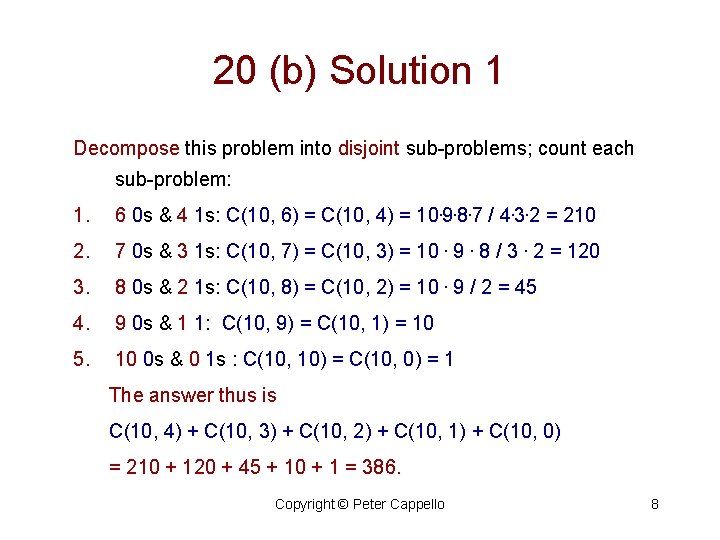 20 (b) Solution 1 Decompose this problem into disjoint sub-problems; count each sub-problem: 1.