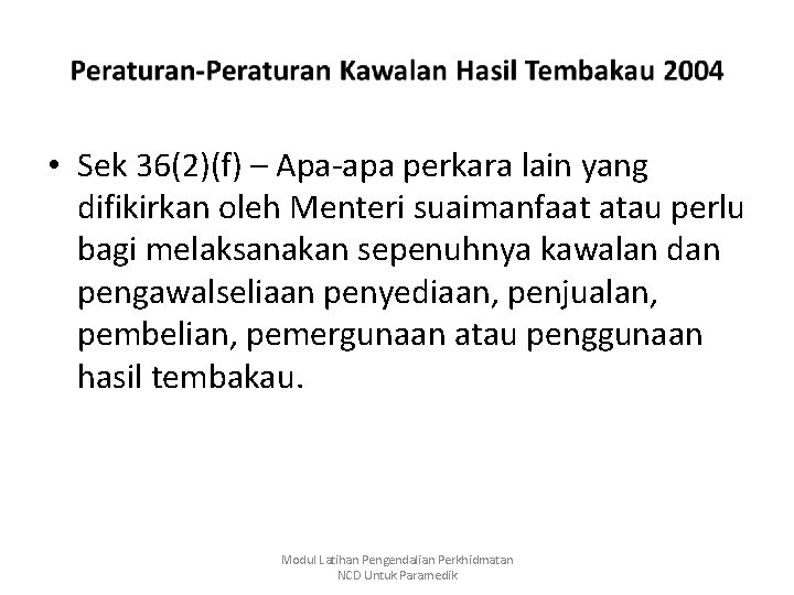  • Sek 36(2)(f) – Apa-apa perkara lain yang difikirkan oleh Menteri suaimanfaat atau