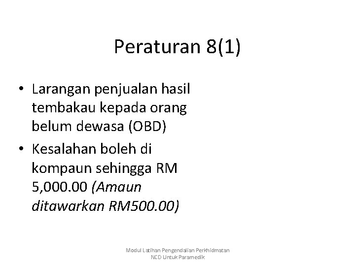 Peraturan 8(1) • Larangan penjualan hasil tembakau kepada orang belum dewasa (OBD) • Kesalahan