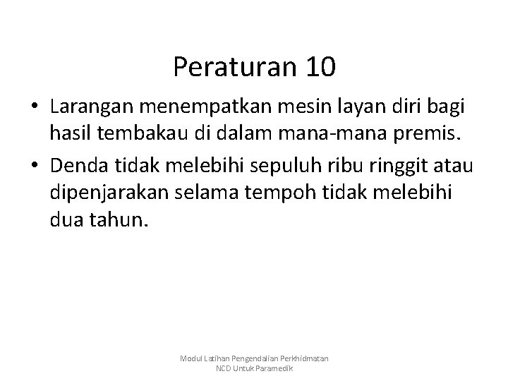 Peraturan 10 • Larangan menempatkan mesin layan diri bagi hasil tembakau di dalam mana-mana