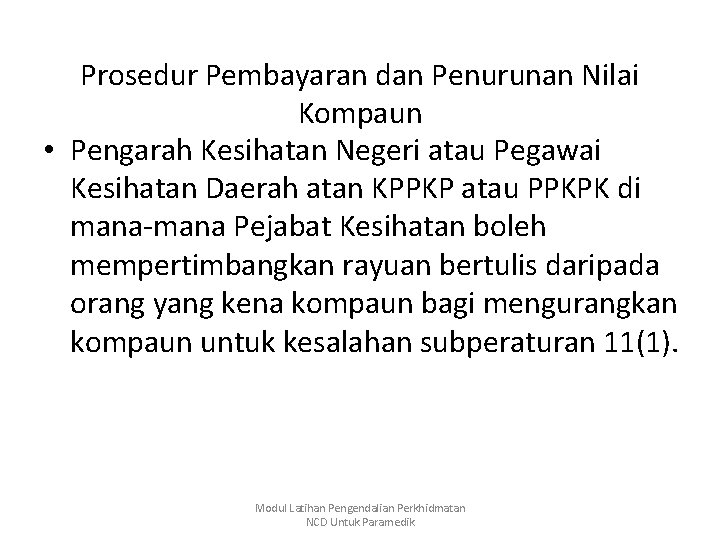 Prosedur Pembayaran dan Penurunan Nilai Kompaun • Pengarah Kesihatan Negeri atau Pegawai Kesihatan Daerah