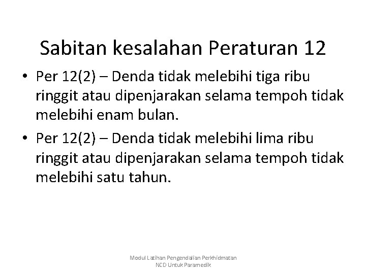 Sabitan kesalahan Peraturan 12 • Per 12(2) – Denda tidak melebihi tiga ribu ringgit