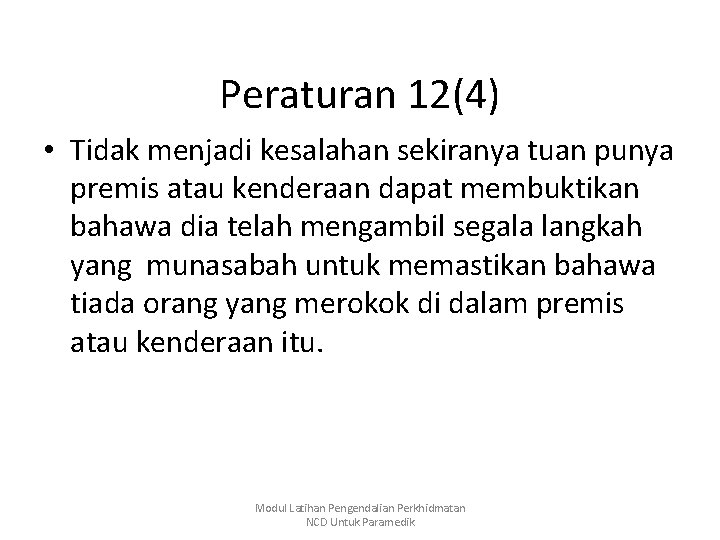 Peraturan 12(4) • Tidak menjadi kesalahan sekiranya tuan punya premis atau kenderaan dapat membuktikan