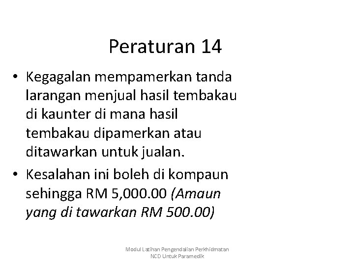 Peraturan 14 • Kegagalan mempamerkan tanda larangan menjual hasil tembakau di kaunter di mana