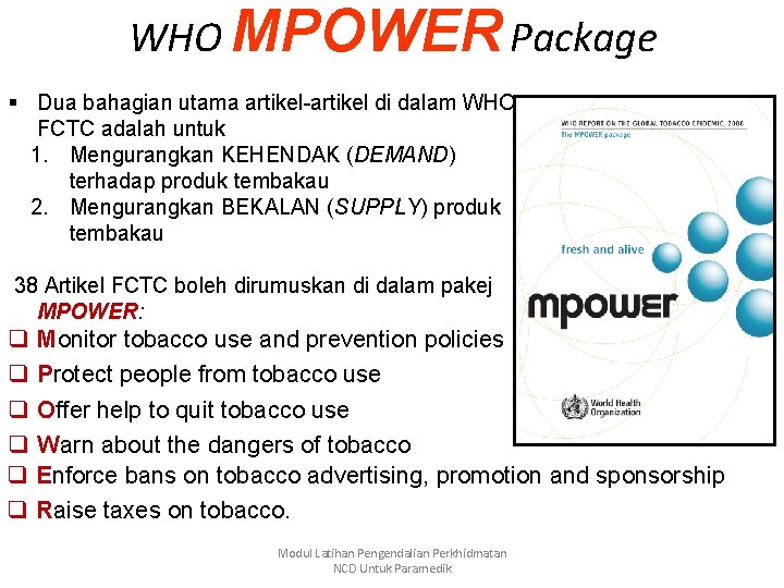 WHO MPOWER Package § Dua bahagian utama artikel-artikel di dalam WHO FCTC adalah untuk