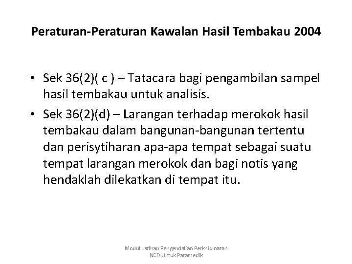  • Sek 36(2)( c ) – Tatacara bagi pengambilan sampel hasil tembakau untuk