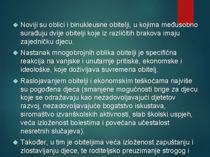  Noviji su oblici i binukleusne obitelji, u kojima međusobno surađuju dvije obitelji koje