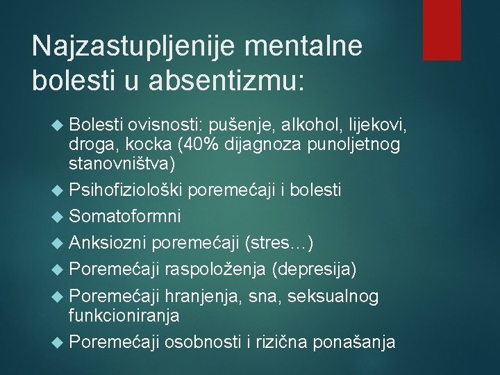 Najzastupljenije mentalne bolesti u absentizmu: Bolesti ovisnosti: pušenje, alkohol, lijekovi, droga, kocka (40% dijagnoza