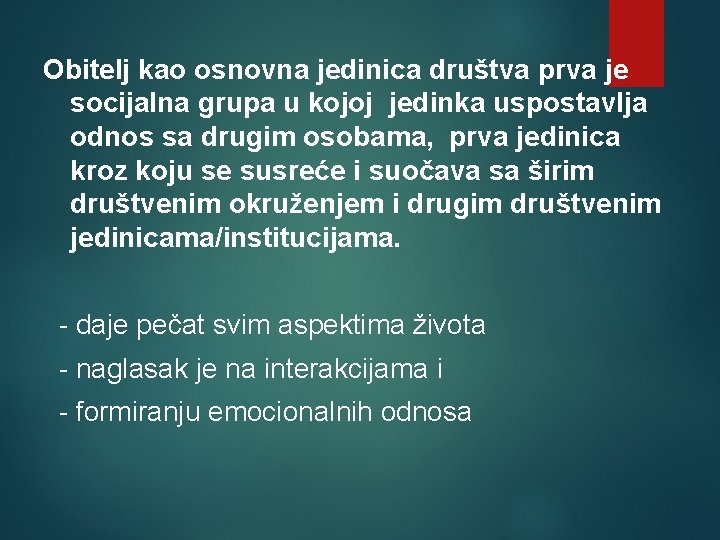 Obitelj kao osnovna jedinica društva prva je socijalna grupa u kojoj jedinka uspostavlja odnos