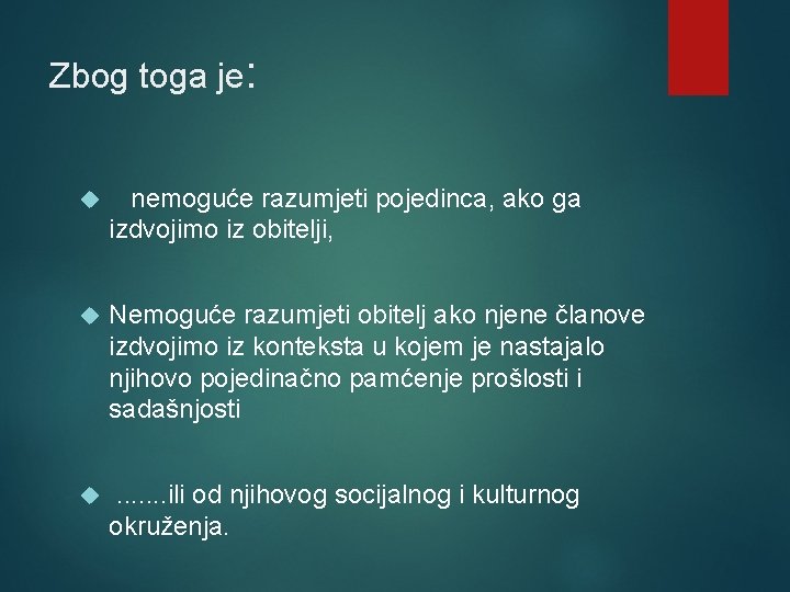 Zbog toga je: nemoguće razumjeti pojedinca, ako ga izdvojimo iz obitelji, Nemoguće razumjeti obitelj