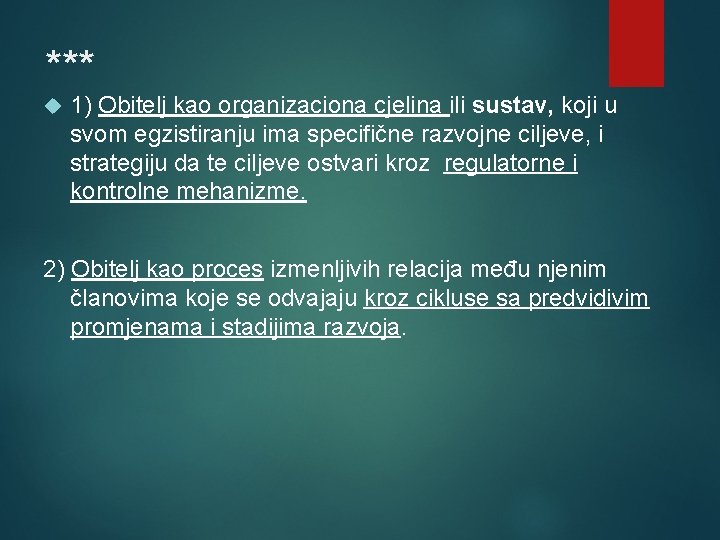 *** 1) Obitelj kao organizaciona cjelina ili sustav, koji u svom egzistiranju ima specifične