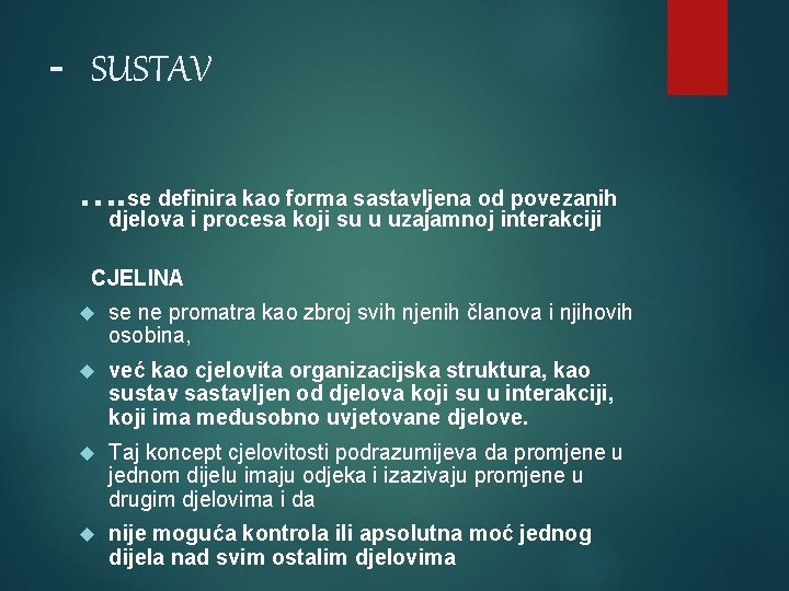 - SUSTAV …. se definira kao forma sastavljena od povezanih djelova i procesa koji