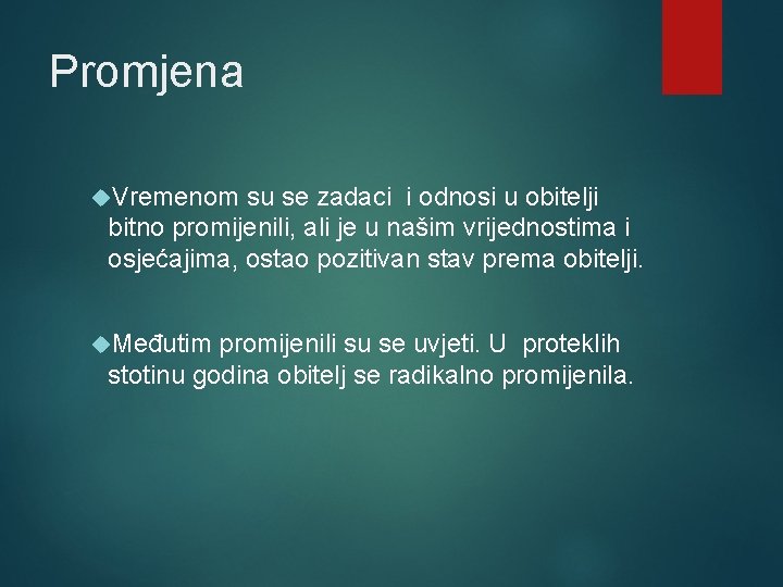 Promjena Vremenom su se zadaci i odnosi u obitelji bitno promijenili, ali je u