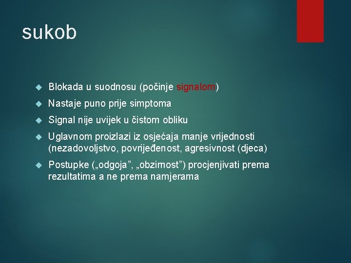 sukob Blokada u suodnosu (počinje signalom) Nastaje puno prije simptoma Signal nije uvijek u