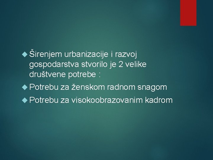  Širenjem urbanizacije i razvoj gospodarstva stvorilo je 2 velike društvene potrebe : Potrebu