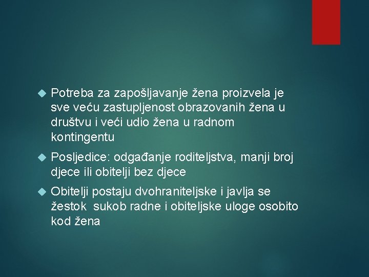  Potreba za zapošljavanje žena proizvela je sve veću zastupljenost obrazovanih žena u društvu