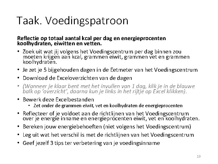 Taak. Voedingspatroon Reflectie op totaal aantal kcal per dag en energieprocenten koolhydraten, eiwitten en