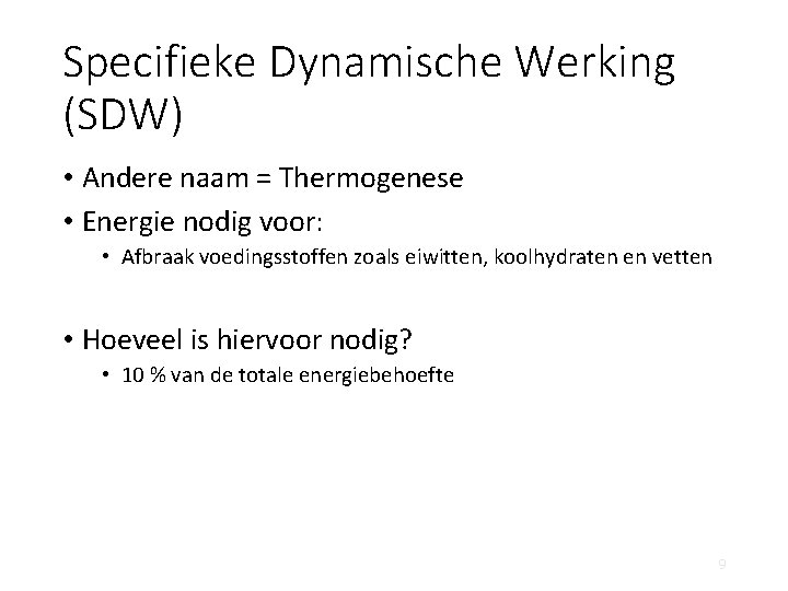 Specifieke Dynamische Werking (SDW) • Andere naam = Thermogenese • Energie nodig voor: •