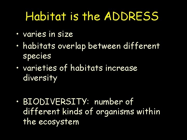 Habitat is the ADDRESS • varies in size • habitats overlap between different species