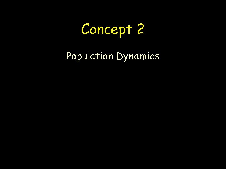 Concept 2 Population Dynamics 