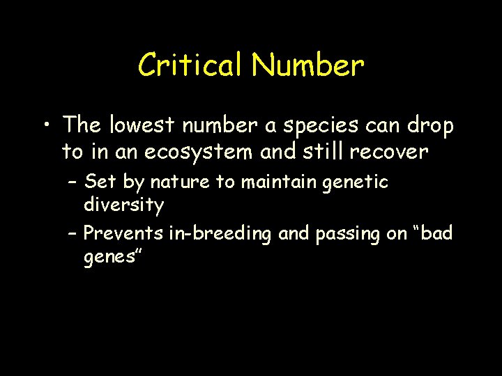 Critical Number • The lowest number a species can drop to in an ecosystem