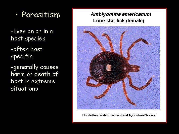  • Parasitism -lives on or in a host species -often host specific -generally