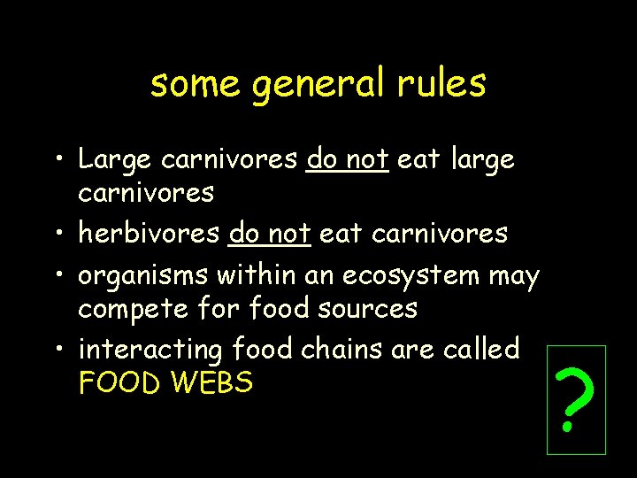 some general rules • Large carnivores do not eat large carnivores • herbivores do