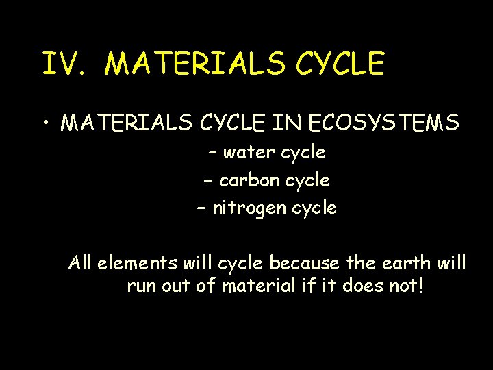 IV. MATERIALS CYCLE • MATERIALS CYCLE IN ECOSYSTEMS – water cycle – carbon cycle