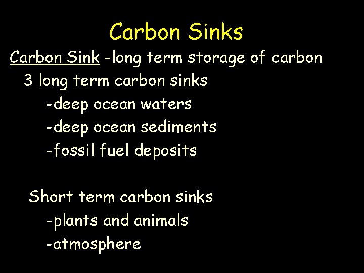 Carbon Sinks Carbon Sink -long term storage of carbon 3 long term carbon sinks