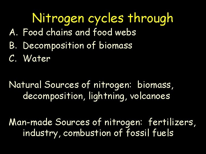 Nitrogen cycles through A. Food chains and food webs B. Decomposition of biomass C.