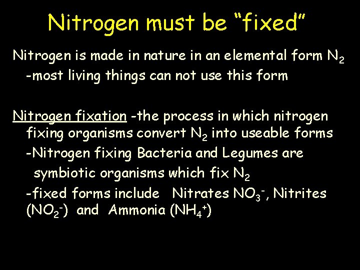 Nitrogen must be “fixed” Nitrogen is made in nature in an elemental form N