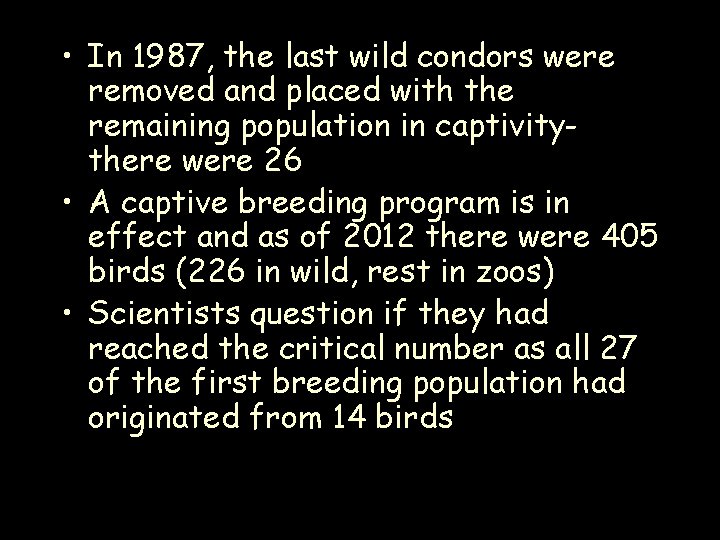  • In 1987, the last wild condors were removed and placed with the