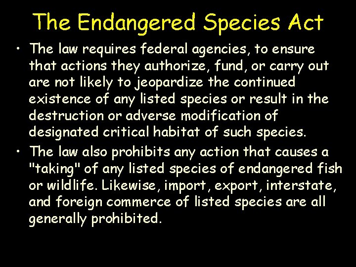 The Endangered Species Act • The law requires federal agencies, to ensure that actions