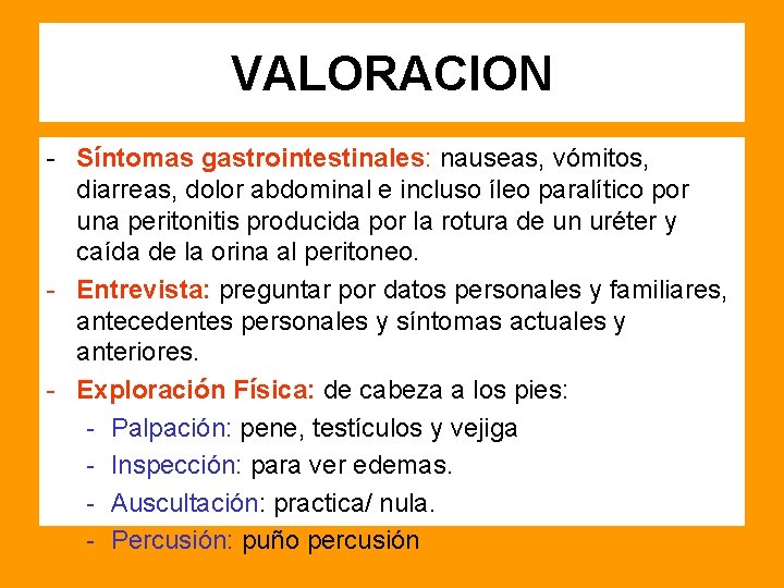 VALORACION - Síntomas gastrointestinales: nauseas, vómitos, diarreas, dolor abdominal e incluso íleo paralítico por