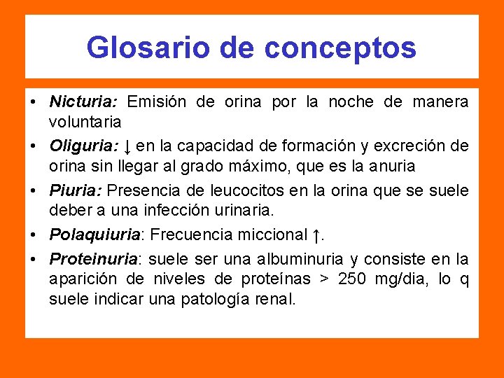 Glosario de conceptos • Nicturia: Emisión de orina por la noche de manera voluntaria