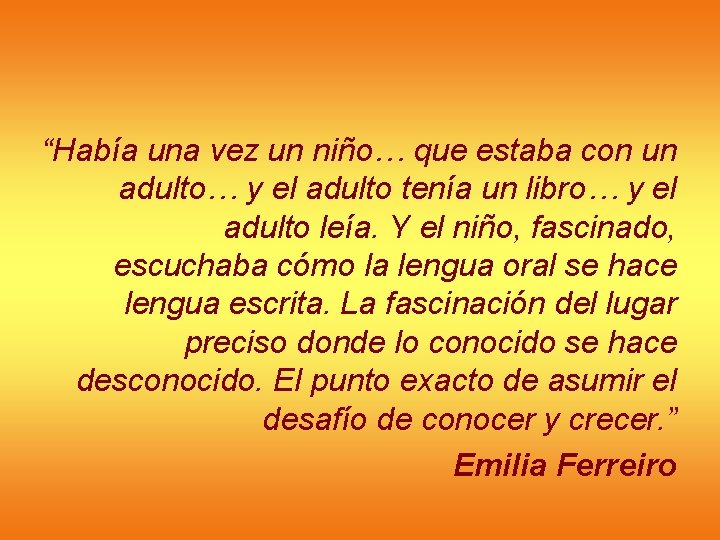 “Había una vez un niño… que estaba con un adulto… y el adulto tenía