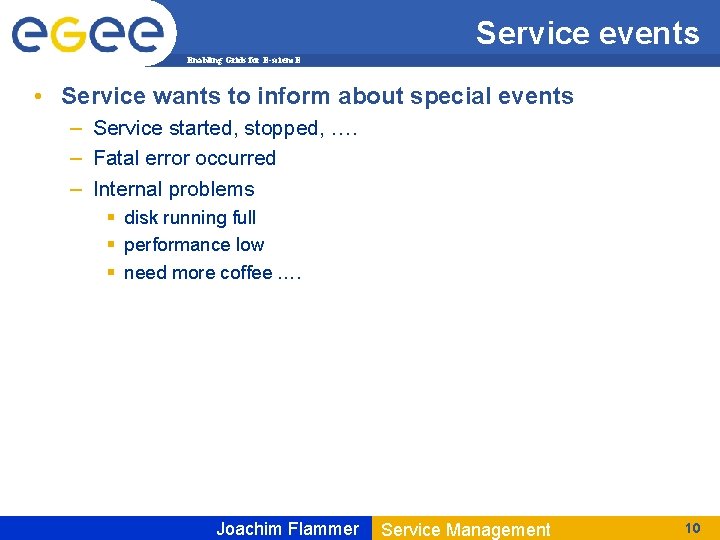 Service events Enabling Grids for E-scienc. E • Service wants to inform about special