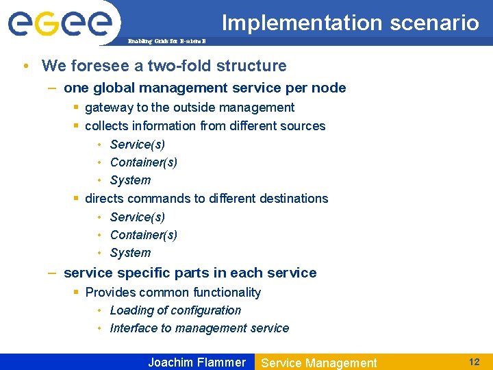 Implementation scenario Enabling Grids for E-scienc. E • We foresee a two-fold structure –