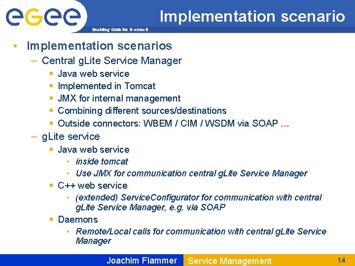 Implementation scenario Enabling Grids for E-scienc. E • Implementation scenarios – Central g. Lite