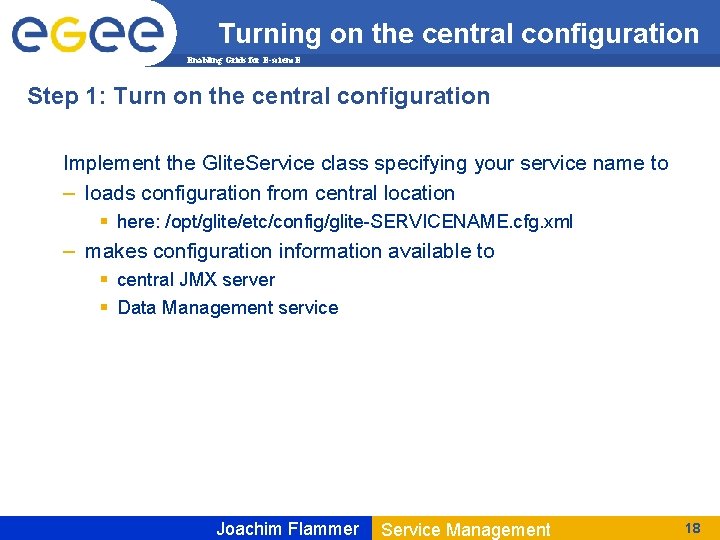 Turning on the central configuration Enabling Grids for E-scienc. E Step 1: Turn on