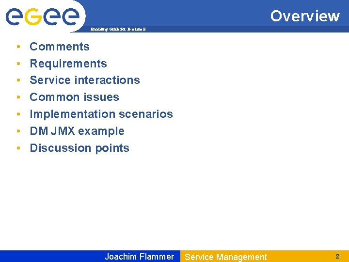 Overview Enabling Grids for E-scienc. E • • Comments Requirements Service interactions Common issues