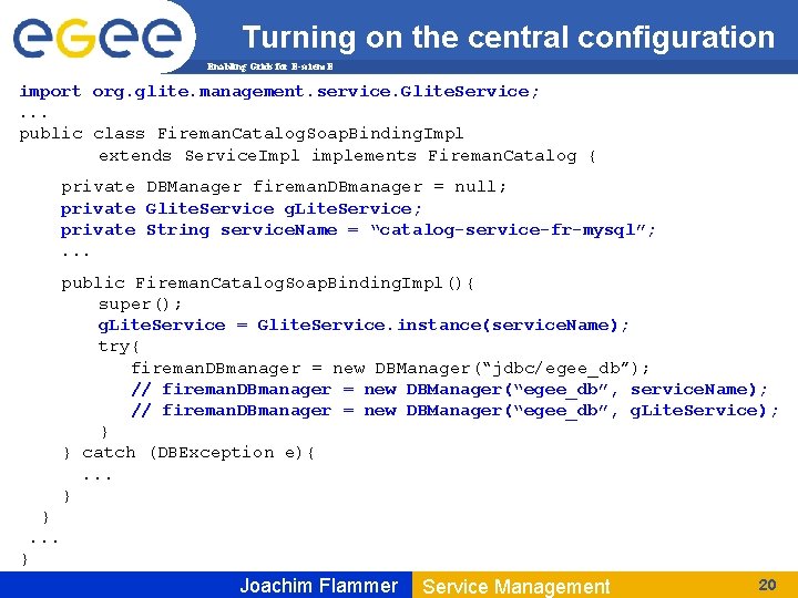 Turning on the central configuration Enabling Grids for E-scienc. E import org. glite. management.