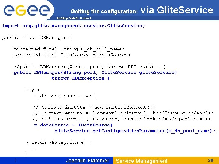 Getting the configuration: via Glite. Service Enabling Grids for E-scienc. E import org. glite.