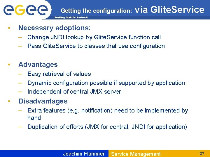 Getting the configuration: via Glite. Service Enabling Grids for E-scienc. E • Necessary adoptions: