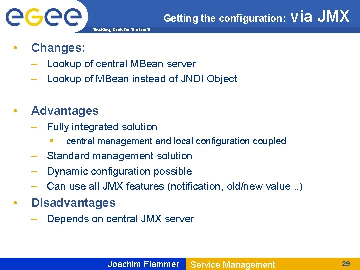 Getting the configuration: via JMX Enabling Grids for E-scienc. E • Changes: – Lookup