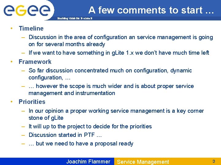 A few comments to start … Enabling Grids for E-scienc. E • Timeline –