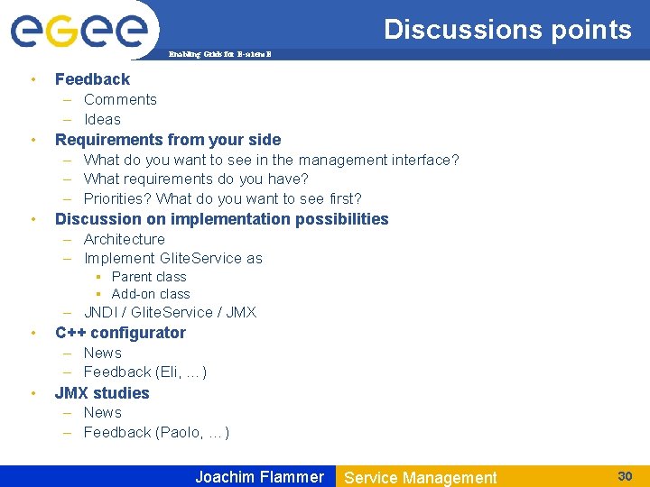Discussions points Enabling Grids for E-scienc. E • • • Feedback – Comments –