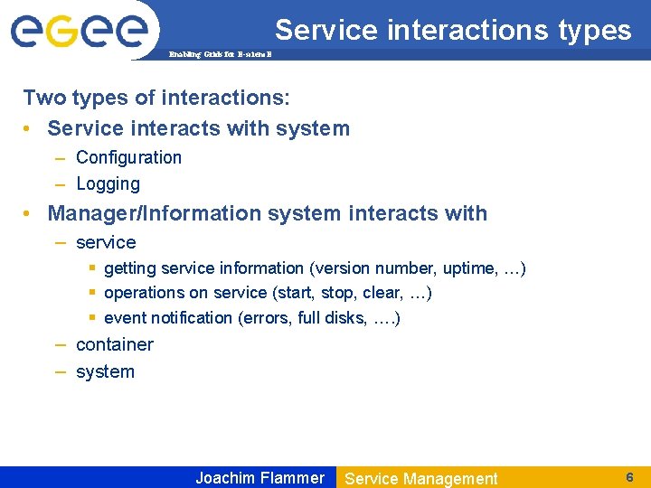 Service interactions types Enabling Grids for E-scienc. E Two types of interactions: • Service